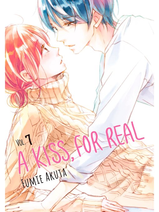 Title details for A Kiss, For Real, Volume 7 by Fumie Akuta - Available